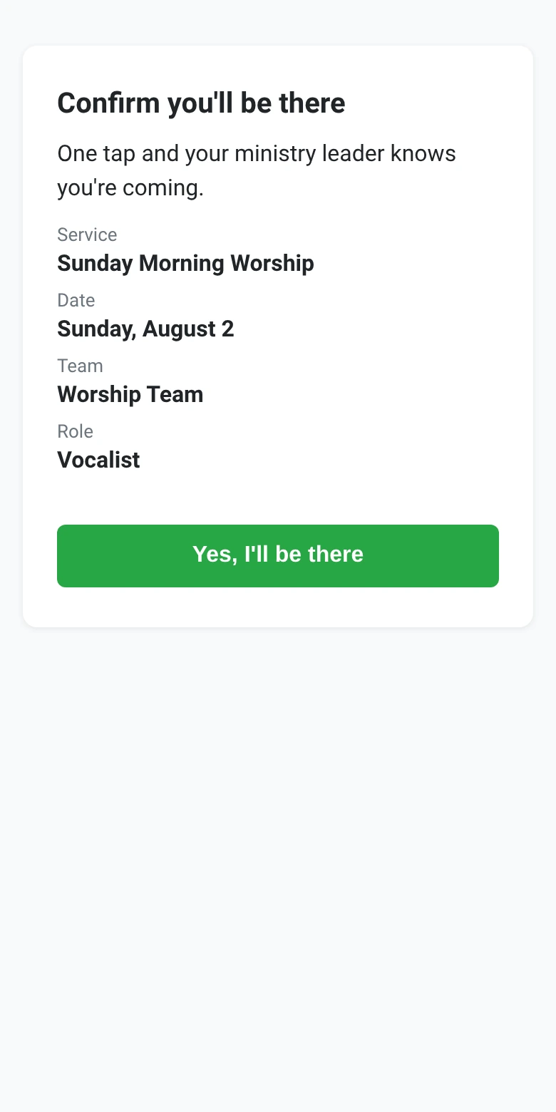 The serving request page on a phone, headed Confirm you'll be there, listing the service as Sunday Morning Worship with its date, the team as Worship Team and the role as Vocalist, above a single Yes, I'll be there button